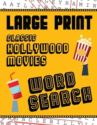 Large Print Classic Hollywood Movies Word Search: With Movie Pictures Extra-Large, For Adults & Seniors Have Fun Solving These Hollywood Film Word Fin by Puzzle Books, Makmak