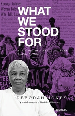 What We Stood For: The Story of a Revolutionary Black Woman by Jones, Deborah