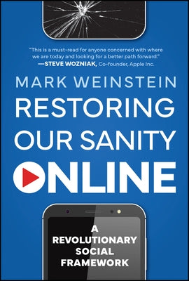 Restoring Our Sanity Online: A Revolutionary Social Framework by Weinstein, Mark