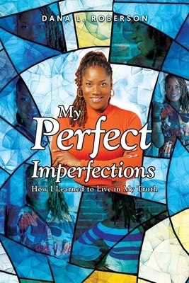 My Perfect Imperfections by Roberson, Dana L.