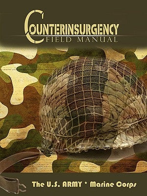 The U.S. Army/Marine Corps Counterinsurgency Field Manual by The U. S. Army, U. S. Army