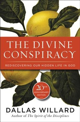 The Divine Conspiracy: Rediscovering Our Hidden Life in God Paperback HarperOne