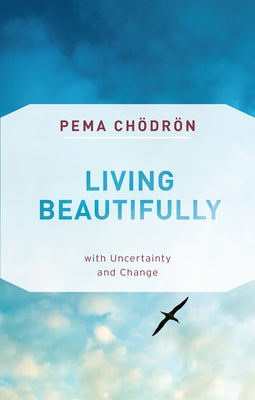 Paperback book titled "Living Beautifully: With Uncertainty and Change" by Shambhala, featuring a cover with calming design elements.