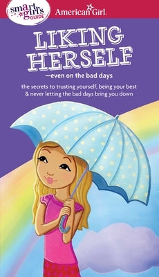 Paperback of A Smart Girl's Guide: Liking Herself by American Girl Publishing Inc, featuring a colorful cover with empowering illustrations.