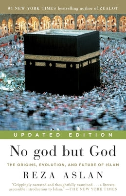 No God But God: The Origins, Evolution, and Future of Islam Paperback Random House Trade