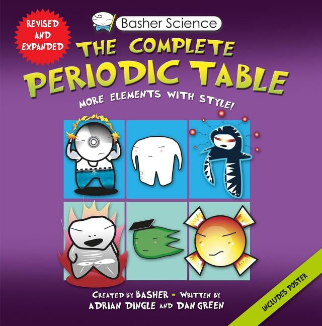 Basher Science: The Complete Periodic Table: All the Elements with Style! Paperback Kingfisher