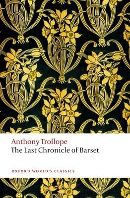 Paperback edition of The Last Chronicle of Barset by Oxford University Press, featuring the book cover with text and artwork.
