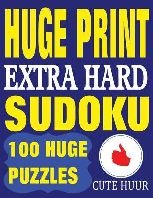 Huge Print Extra Hard Sudoku: 100 Extra Hard Sudoku Puzzles with 2 puzzles per page. 8.5 x 11 inch book by Huur, Cute