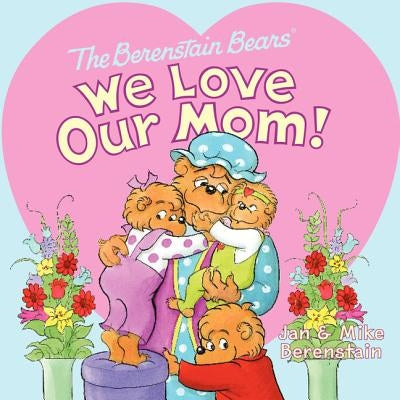 Paperback of The Berenstain Bears: We Love Our Mom! by HarperCollins, featuring colorful illustrated cover with bear family.
