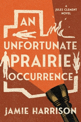 An Unfortunate Prairie Occurrence: A Jules Clement Novel by Harrison, Jamie
