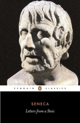 Letters from a Stoic: Epistulae Morales Ad Lucilium Paperback Penguin Classics