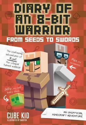 Diary of an 8-Bit Warrior: From Seeds to Swords: An Unofficial Minecraft Adventure Volume 2 Paperback Andrews McMeel Publishing