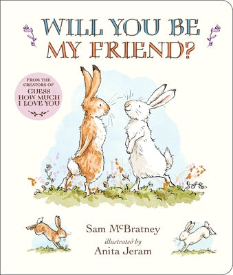 Will You Be My Friend? Padded Board Book: (Discover Little Nutbrown Hare's New Friendship in This Follow-Up to 'Guess How Much I Love You' for Toddler Board Book Candlewick Press (MA)