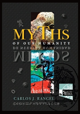 Myths of Our Humanity/Mitos de Nuestra Humanidad: Tales From Forever For Today/Relatos de Siempre para Hoy Paperback Relatos de Tierrra Firme