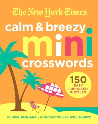 The New York Times Calm and Breezy Mini Crosswords: 150 Easy Fun-Sized Puzzles Paperback St. Martin's Griffin
