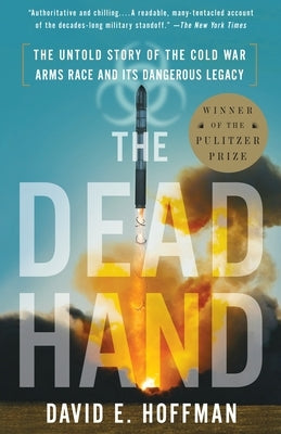 The Dead Hand: The Untold Story of the Cold War Arms Race and Its Dangerous Legacy Paperback Knopf Doubleday Publishing Group