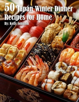 50 Japan Winter Dinner Recipes for Home by Johnson, Kelly