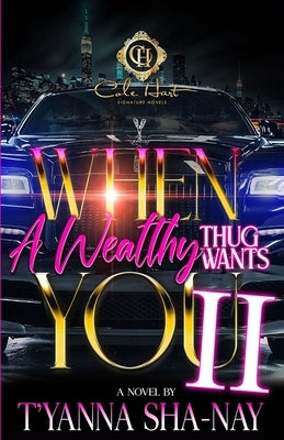 When A Wealthy Thug Wants You 2: An African American Romance by Sha-Nay, T'Yanna