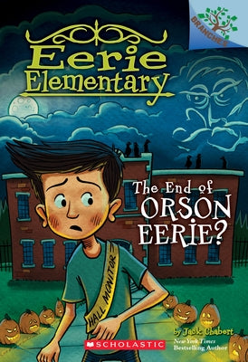 The End of Orson Eerie? a Branches Book (Eerie Elementary #10): Volume 10 Paperback Scholastic Inc.