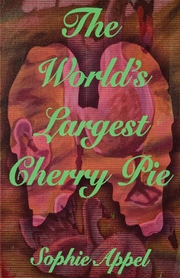 The World's Largest Cherry Pie by Appel, Sophie