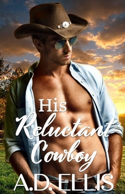 His Reluctant Cowboy by Ellis, A. D.