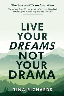 Live Your Dreams Not Your Drama by Richards, Tina