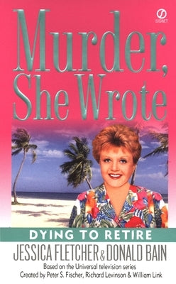 Mass market paperback of "Murder, She Wrote: Dying to Retire" by Penguin Publishing Group, featuring a cover with mystery-themed artwork.