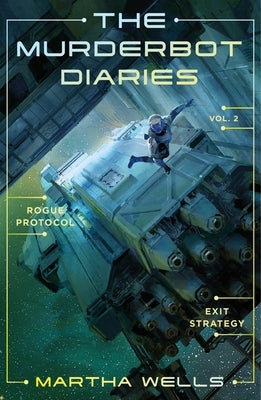 The Murderbot Diaries Vol. 2: Rogue Protocol, Exit Strategy Paperback Tordotcom