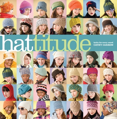 Hattitude: Knits for Every Mood by Carron, Cathy