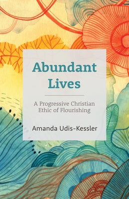 Abundant Lives by Udis-Kessler, Amanda