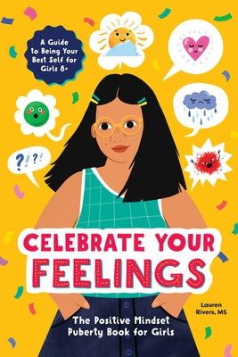 Celebrate Your Feelings: The Positive Mindset Puberty Book for Girls Paperback Callisto Kids
