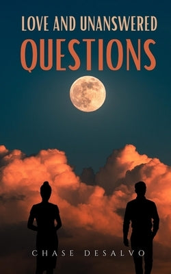 Love and Unanswered Questions by DeSalvo, Chase