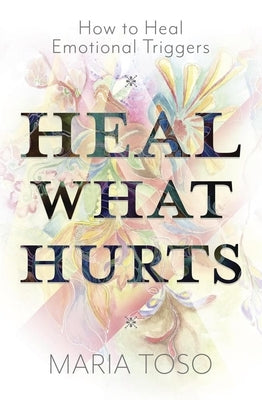 Paperback book titled "Heal What Hurts: How to Heal Emotional Triggers" by Llewellyn Publications with a colorful cover design.