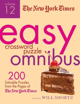 The New York Times Easy Crossword Puzzle Omnibus, Volume 12: 200 Solvable Puzzles from the Pages of the New York Times Paperback St. Martin's Griffin