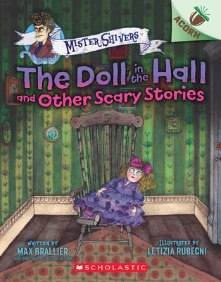 The Doll in the Hall and Other Scary Stories: An Acorn Book (Mister Shivers #3): Volume 3 Paperback Scholastic Inc.