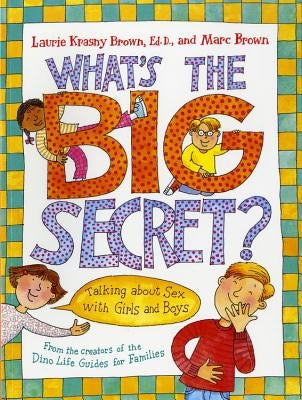 What's the Big Secret?: Talking about Sex with Girls and Boys Paperback Little, Brown Books for Young Readers