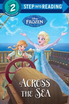 Paperback of Across the Sea from Disney Frozen, published by Random House Disney, featuring icy ocean and snow-themed cover art.
