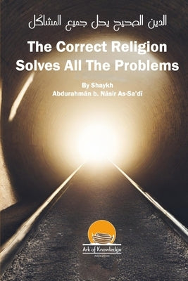 The Correct Religion Solves All The Problems by Yunus, Arsalan