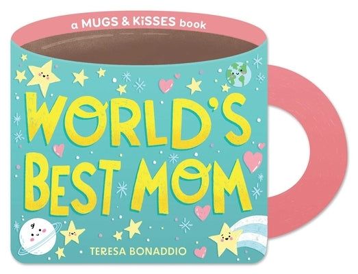 World's Best Mom (a Mugs & Kisses Mother's Day Shaped Board Book for Toddlers) Board Book Little Bee Books
