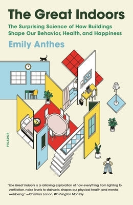 The Great Indoors: The Surprising Science of How Buildings Shape Our Behavior, Health, and Happiness Paperback Picador USA
