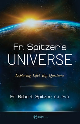 Paperback of Fr. Spitzer's Universe exploring life's big questions, featuring a cover with celestial imagery and the Ewtn Publishing Inc. logo