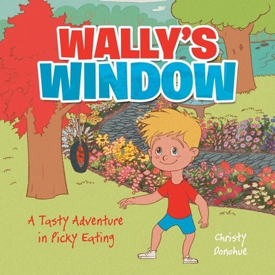 Paperback of Wally's Window: A Tasty Adventure in Picky Eating by Archway Publishing, showing the colorful book cover with illustrations.