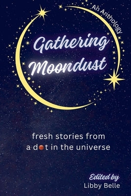 Gathering Moondust Paperback Pure Luck Press