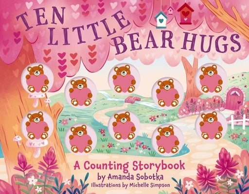 Ten Little Bear Hugs: A Counting Storybook Board Book Applesauce Press