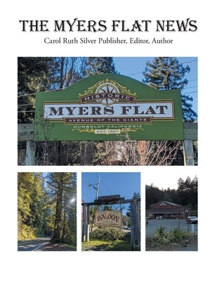 The Myers Flat News by Silver, Carol Ruth