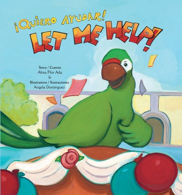 Let Me Help! / ¡Quiero Ayudar! by Ada, Alma Flor