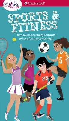 Paperback book titled "A Smart Girl's Guide: Sports & Fitness" by American Girl Publishing Inc, featuring a colorful cover with athletic imagery.