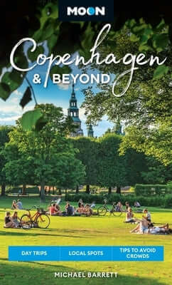 Moon Copenhagen & Beyond: Day Trips, Local Spots, Tips to Avoid Crowds Paperback Moon Travel