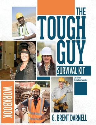 The Tough Guy Survival Kit Second Edition Workbook by Darnell, G. Brent