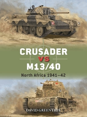Crusader Vs M13/40: North Africa 1941-42 Paperback Osprey Publishing (UK)